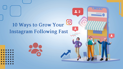 10 Ways To Grow Your Instagram Following Fast